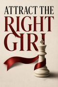 Attract The Right Girl