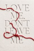 Love Me, Don't Leave Me