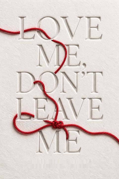 Love Me, Don't Leave Me