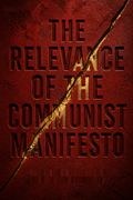 The Relevance of the Communist Manifesto