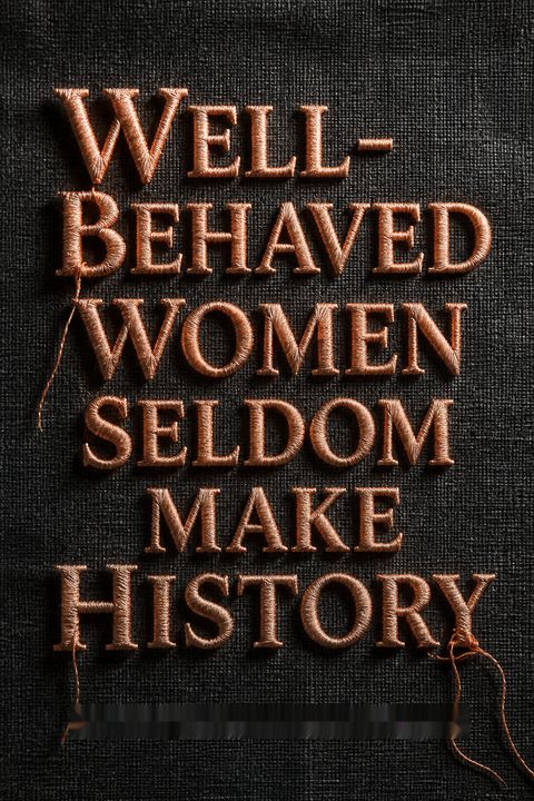 Well-Behaved Women Seldom Make History by Laurel Thatcher Ulrich