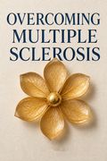 Overcoming Multiple Sclerosis