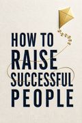 How To Raise Successful People