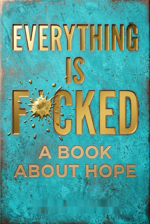 Everything Is F*cked by Mark Manson