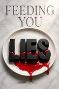 Feeding You Lies