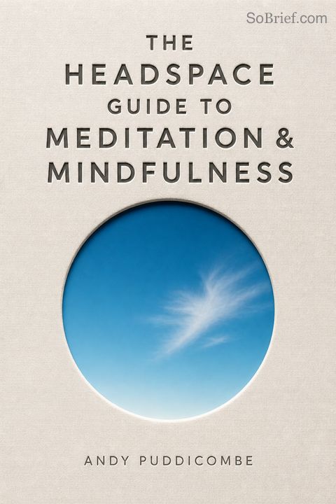 The Headspace Guide to Meditation &amp; Mindfulness