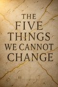 The Five Things We Cannot Change