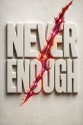 Never Enough