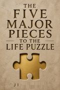 The Five Major Pieces to the Life Puzzle