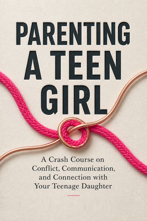 Parenting a Teen Girl by Lucie Hemmen