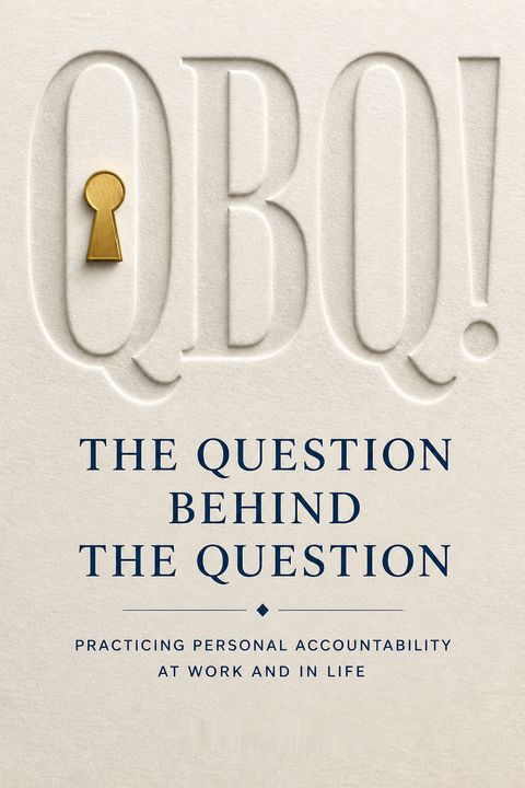 Qbq! the Question Behind the Question by John G. Miller