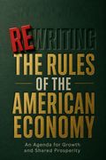 Rewriting the Rules of the American Economy