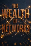The Wealth of Networks