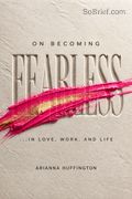 On Becoming Fearless...in Love, Work, and Life