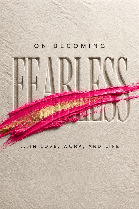 On Becoming Fearless...in Love, Work, and Life by Arianna Huffington