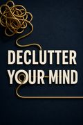 Declutter Your Mind
