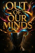 Out of Our Minds