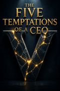 The Five Temptations of a CEO