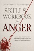 The Dialectical Behavior Therapy Skills Workbook for Anger
