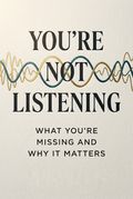 You're Not Listening
