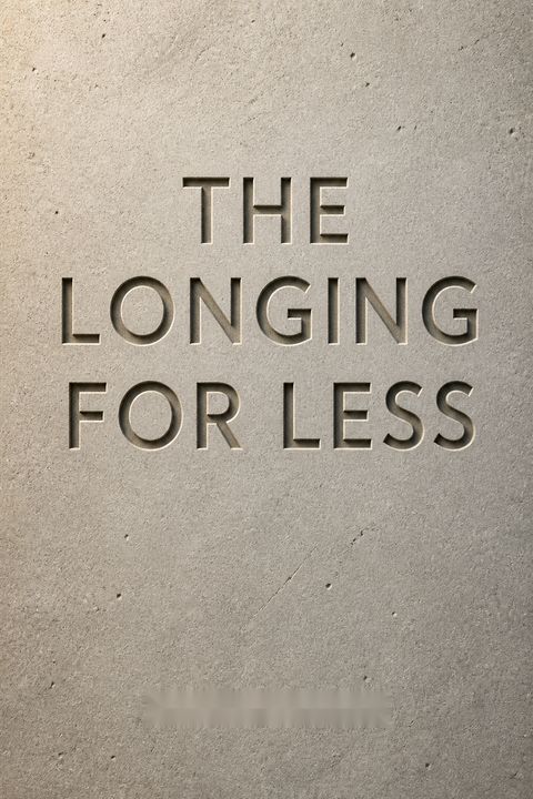 The Longing for Less by Kyle Chayka