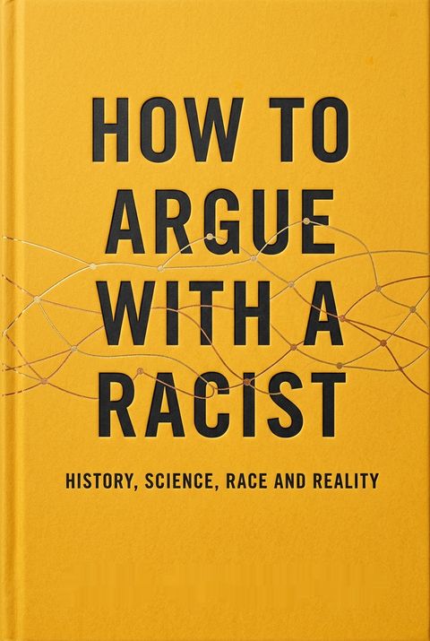 How to Argue With a Racist by Adam Rutherford
