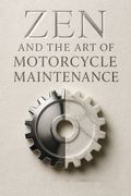 Zen and the Art of Motorcycle Maintenance