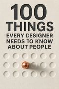 100 Things Every Designer Needs to Know About People