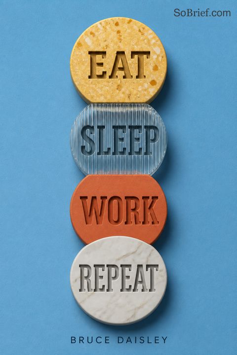 Eat Sleep Work Repeat