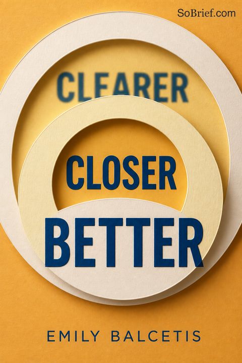 Clearer, Closer, Better