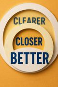 Clearer, Closer, Better