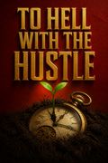 To Hell with the Hustle