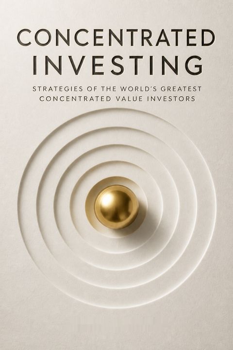 Concentrated Investing by Allen C. Benello