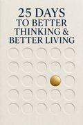 25 Days to Better Thinking &amp; Better Living