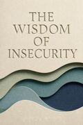 The Wisdom of Insecurity