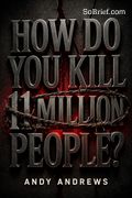 How Do You Kill 11 Million People?