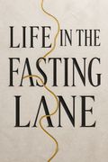 Life in the Fasting Lane