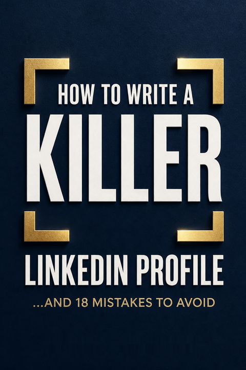 How to Write a Killer LinkedIn Profile... And 18 Mistakes to Avoid by Brenda Bernstein