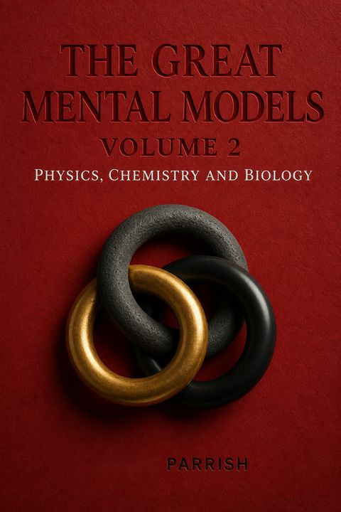 The Great Mental Models Volume 2