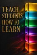 Teach Students How to Learn