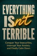 Everything Isn't Terrible