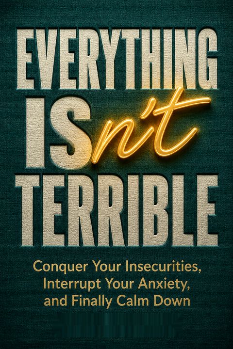 Everything Isn't Terrible by Kathleen   Smith