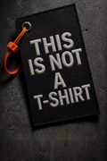 This Is Not a T-Shirt
