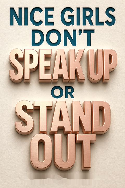 Nice Girls Don't Speak Up or Stand Out by Lois P. Frankel