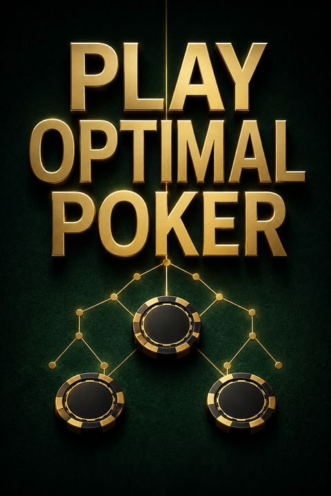 Play Optimal Poker by Andrew Brokos