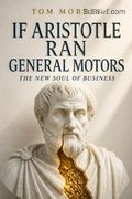 If Aristotle Ran General Motors