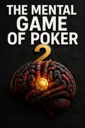 The Mental Game of Poker 2