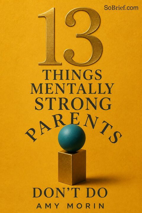13 Things Mentally Strong Parents Don't Do