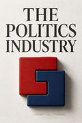 The Politics Industry