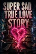 Super Sad True Love Story